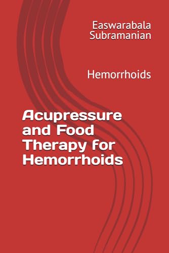 Acupressure and Food Therapy for Hemorrhoids: Hemorrhoids (Common People Medical Books - Part 3, Band 105) von Independently published